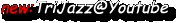 new:TriJazz@Youtube